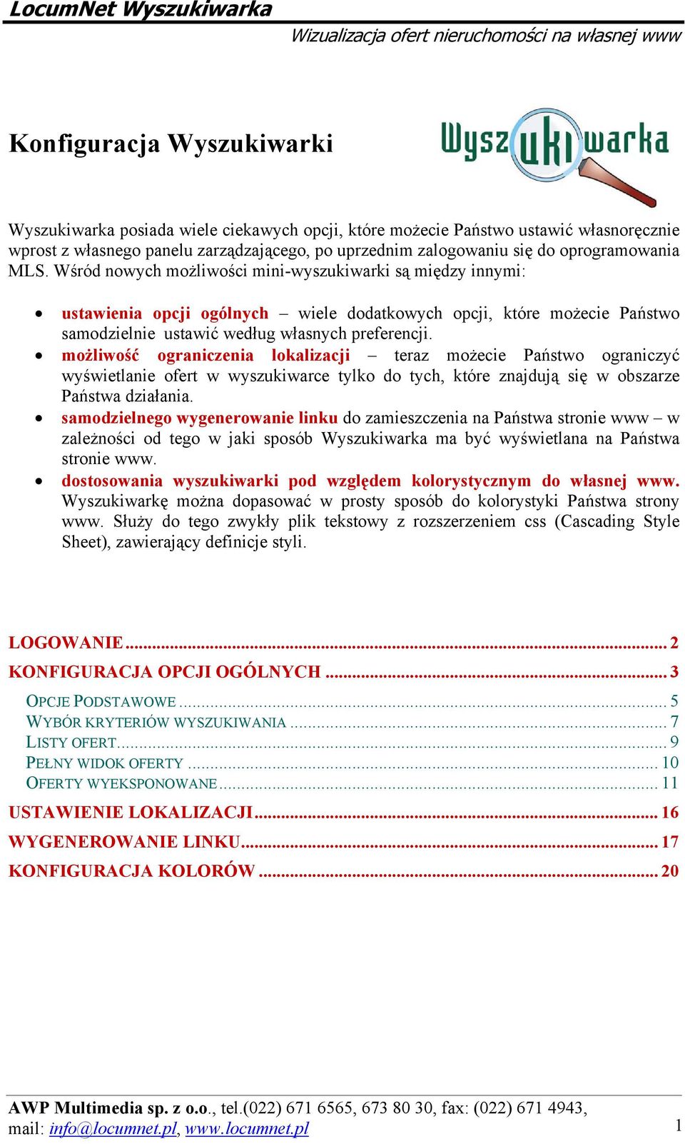 Wśród nowych możliwości mini-wyszukiwarki są między innymi: ustawienia opcji ogólnych wiele dodatkowych opcji, które możecie Państwo samodzielnie ustawić według własnych preferencji.