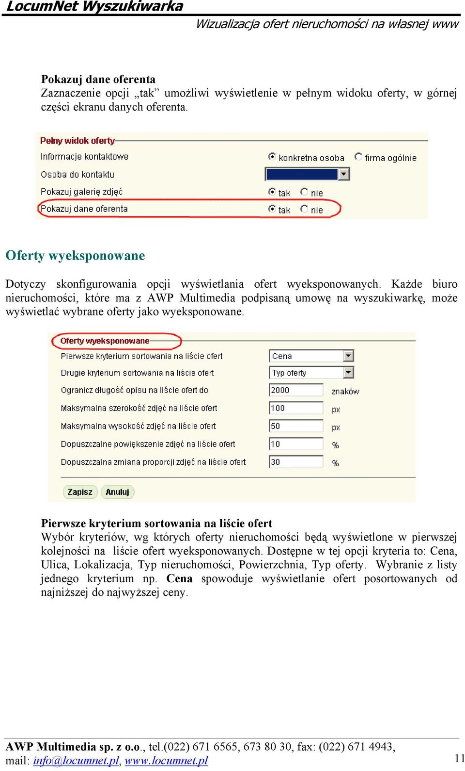 Każde biuro nieruchomości, które ma z AWP Multimedia podpisaną umowę na wyszukiwarkę, może wyświetlać wybrane oferty jako wyeksponowane.