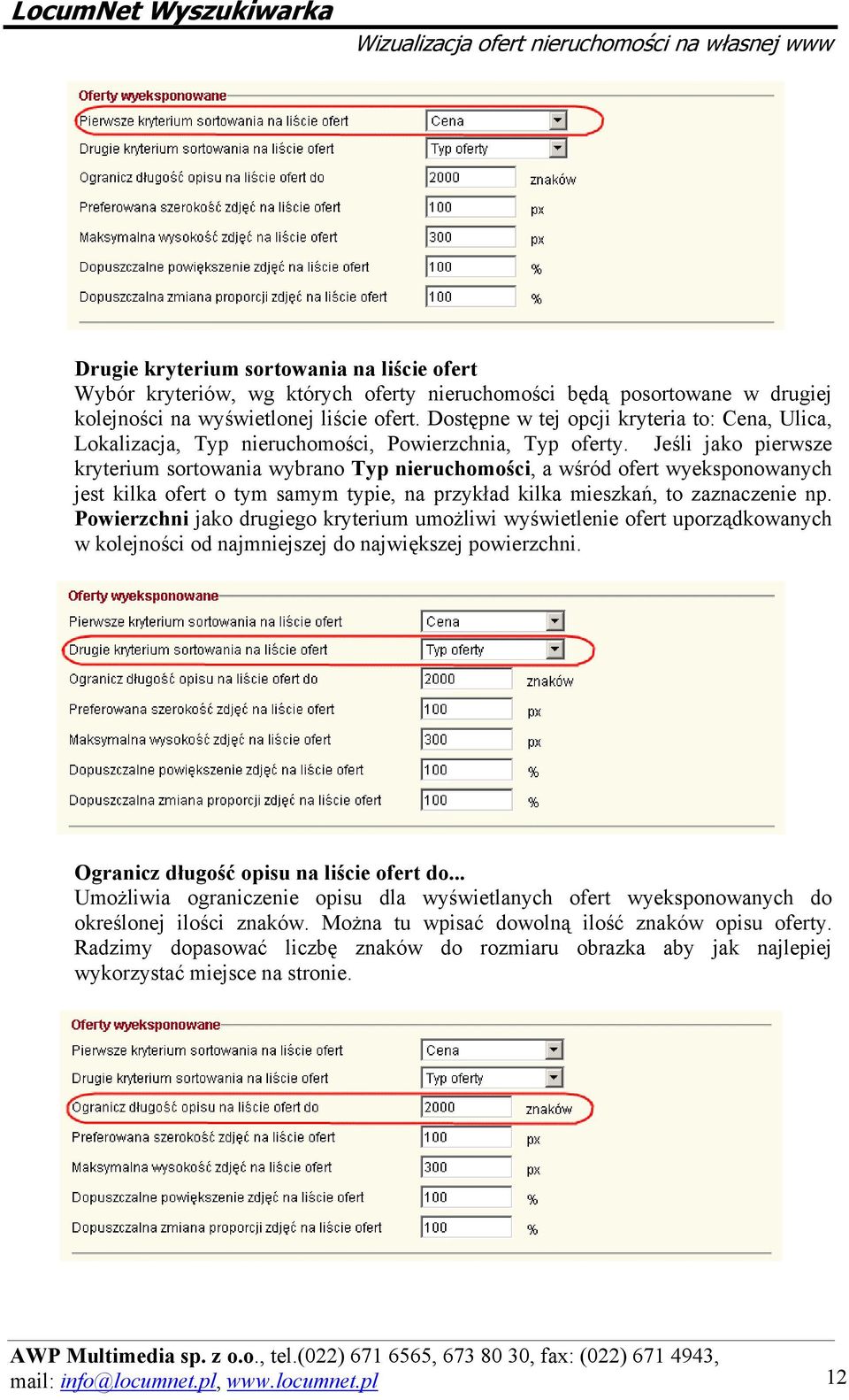 Jeśli jako pierwsze kryterium sortowania wybrano Typ nieruchomości, a wśród ofert wyeksponowanych jest kilka ofert o tym samym typie, na przykład kilka mieszkań, to zaznaczenie np.