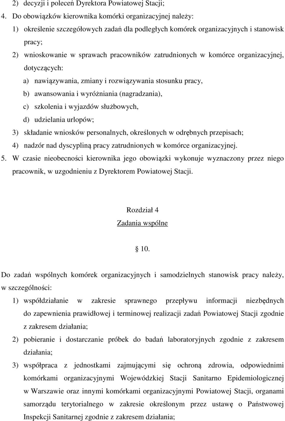 zatrudnionych w komórce organizacyjnej, dotyczących: a) nawiązywania, zmiany i rozwiązywania stosunku pracy, b) awansowania i wyróżniania (nagradzania), c) szkolenia i wyjazdów służbowych, d)