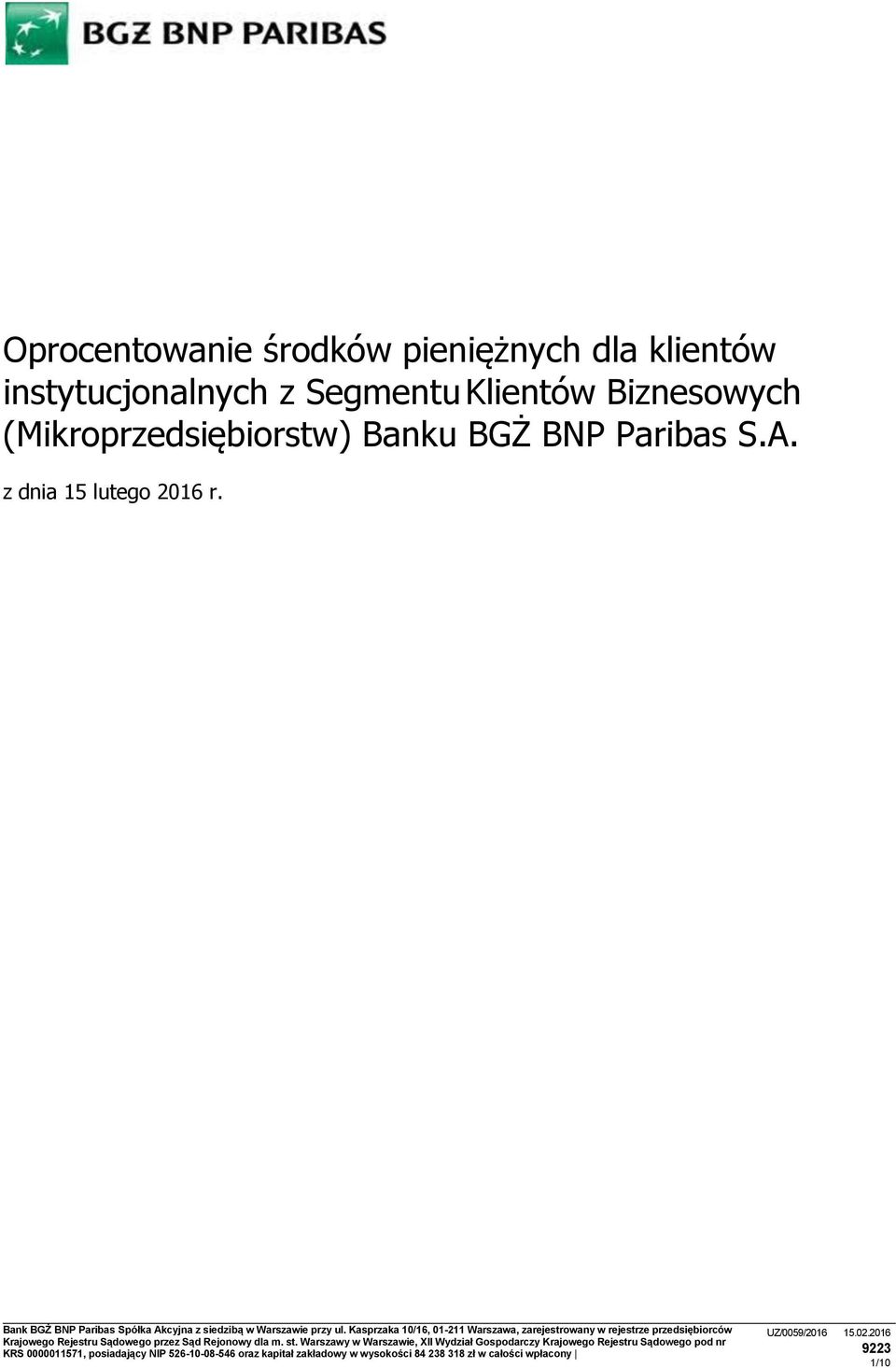 Kasprzaka 10/16, 01-211 Warszawa, zarejestrowany w rejestrze przedsiębiorców Krajowego Rejestru Sądowego przez Sąd Rejonowy dla m. st.