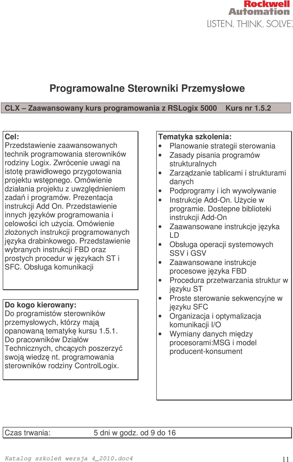 Przedstawienie innych jzyków programowania i celowoci ich uycia. Omówienie złoonych instrukcji programowanych jzyka drabinkowego.