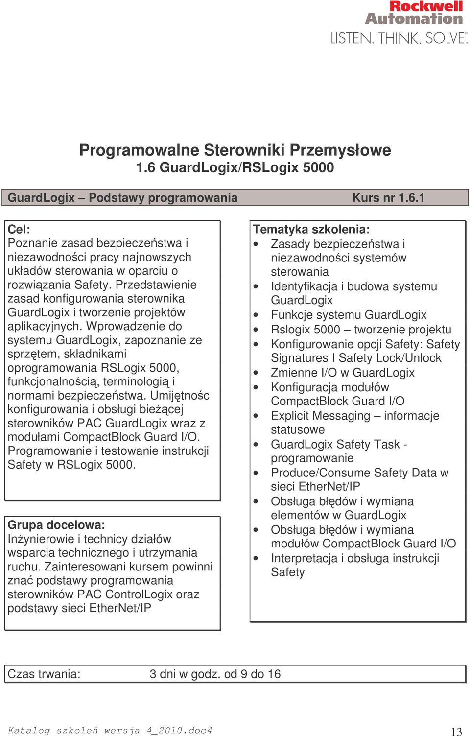 Wprowadzenie do systemu GuardLogix, zapoznanie ze sprztem, składnikami oprogramowania RSLogix 5000, funkcjonalnoci, terminologi i normami bezpieczestwa.