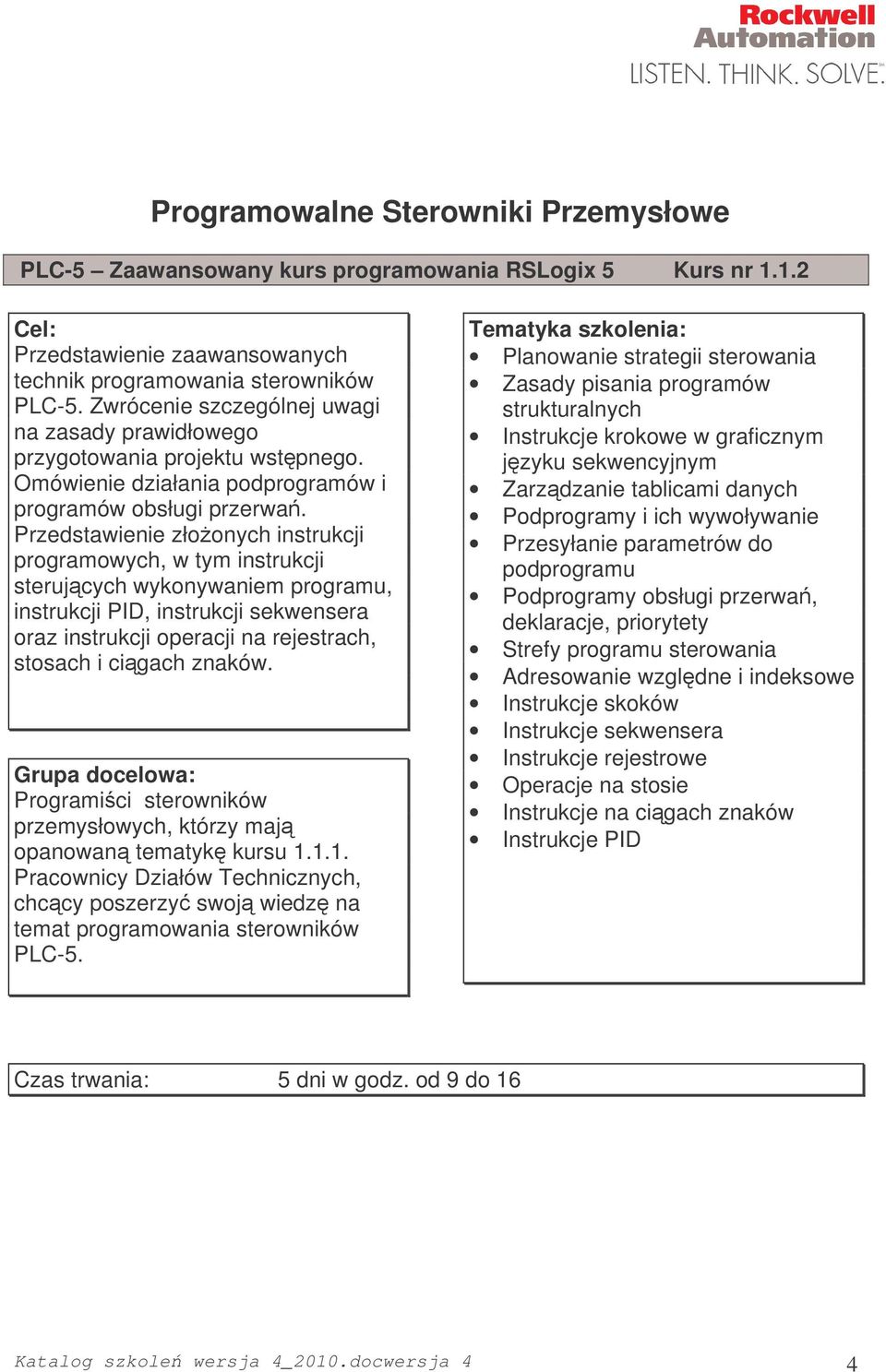Przedstawienie złoonych instrukcji programowych, w tym instrukcji sterujcych wykonywaniem programu, instrukcji PID, instrukcji sekwensera oraz instrukcji operacji na rejestrach, stosach i cigach