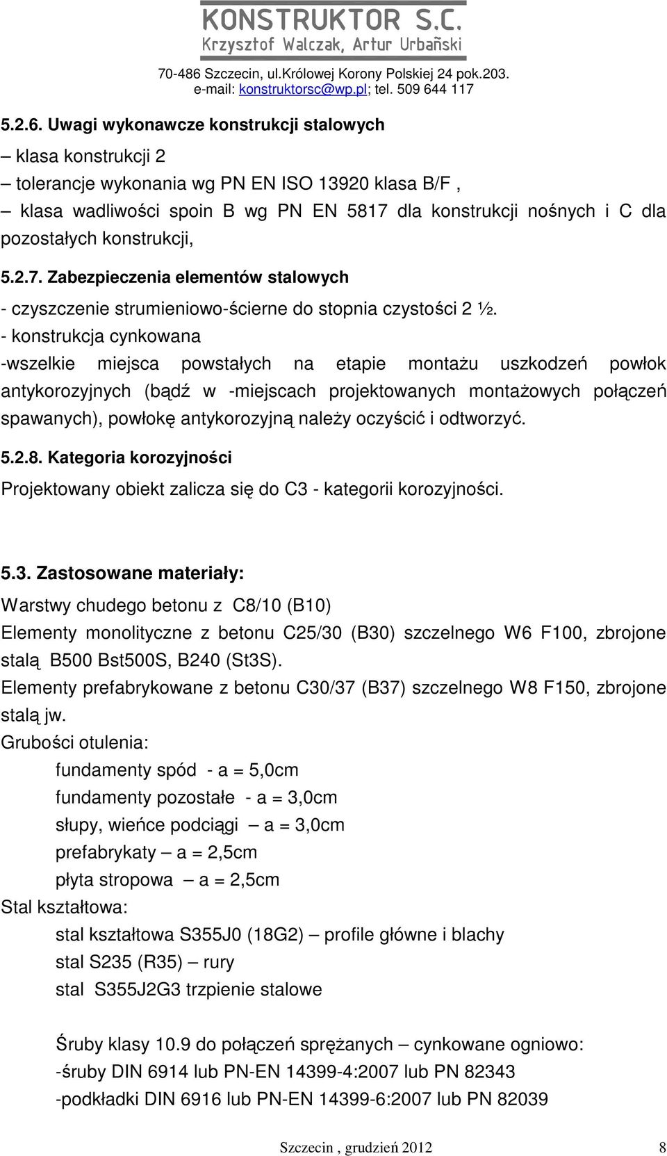 konstrukcji, 5.2.7. Zabezpieczenia elementów stalowych - czyszczenie strumieniowo-ścierne do stopnia czystości 2 ½.