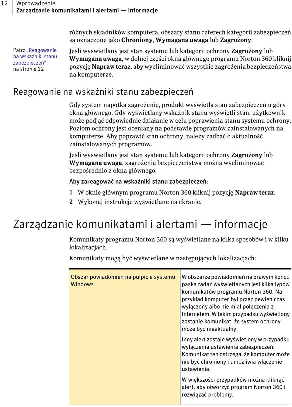 360 kliknij pozycję Napraw teraz, aby wyeliminować wszystkie zagrożenia bezpieczeństwa na komputerze.