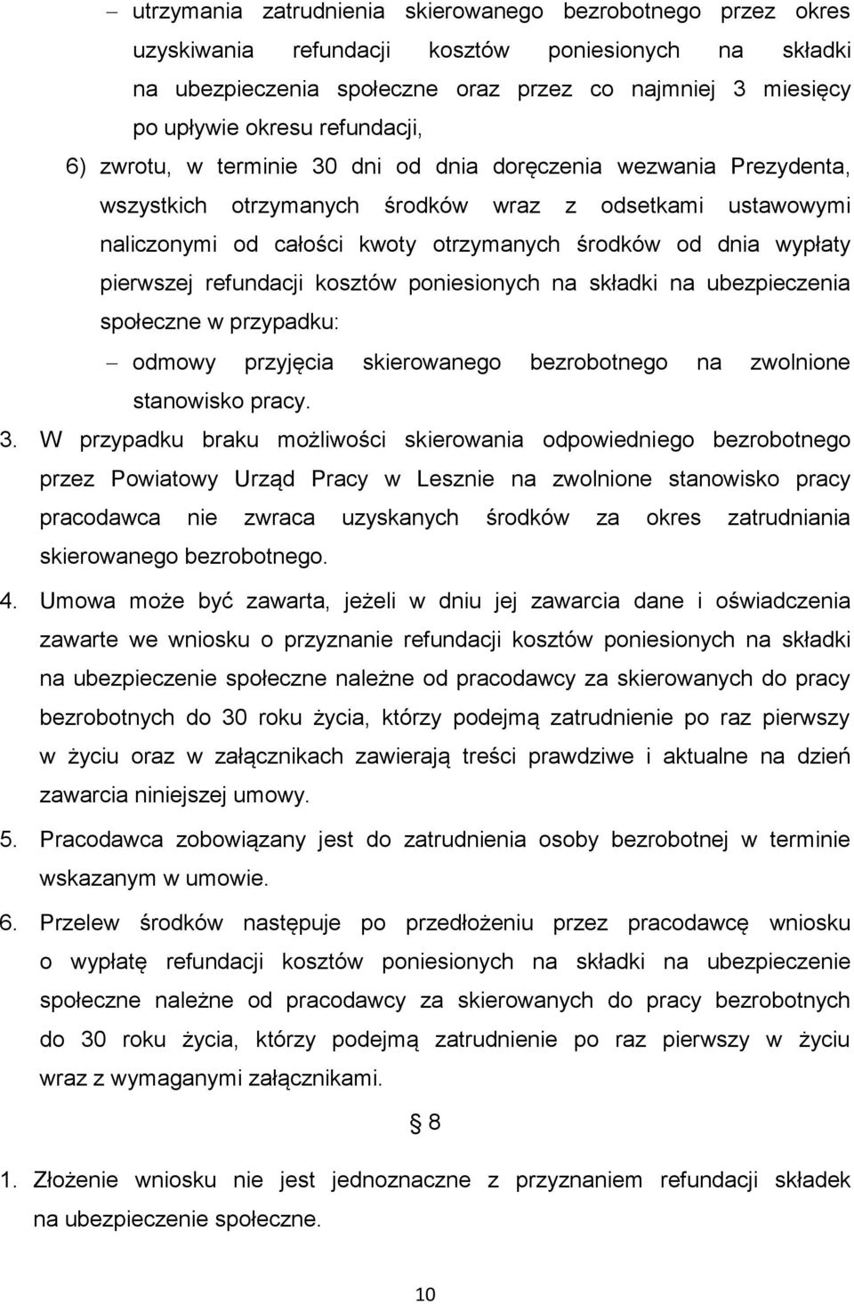 wypłaty pierwszej refundacji kosztów poniesionych na składki na ubezpieczenia społeczne w przypadku: odmowy przyjęcia skierowanego bezrobotnego na zwolnione stanowisko pracy. 3.