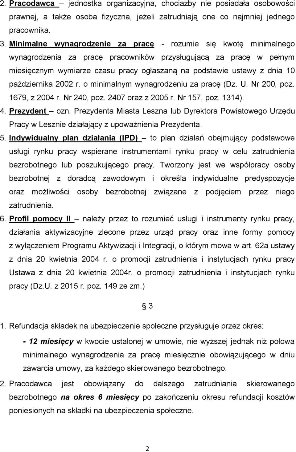 dnia 10 października 2002 r. o minimalnym wynagrodzeniu za pracę (Dz. U. Nr 200, poz. 1679, z 2004 r. Nr 240, poz. 2407 oraz z 2005 r. Nr 157, poz. 1314). 4. Prezydent ozn.