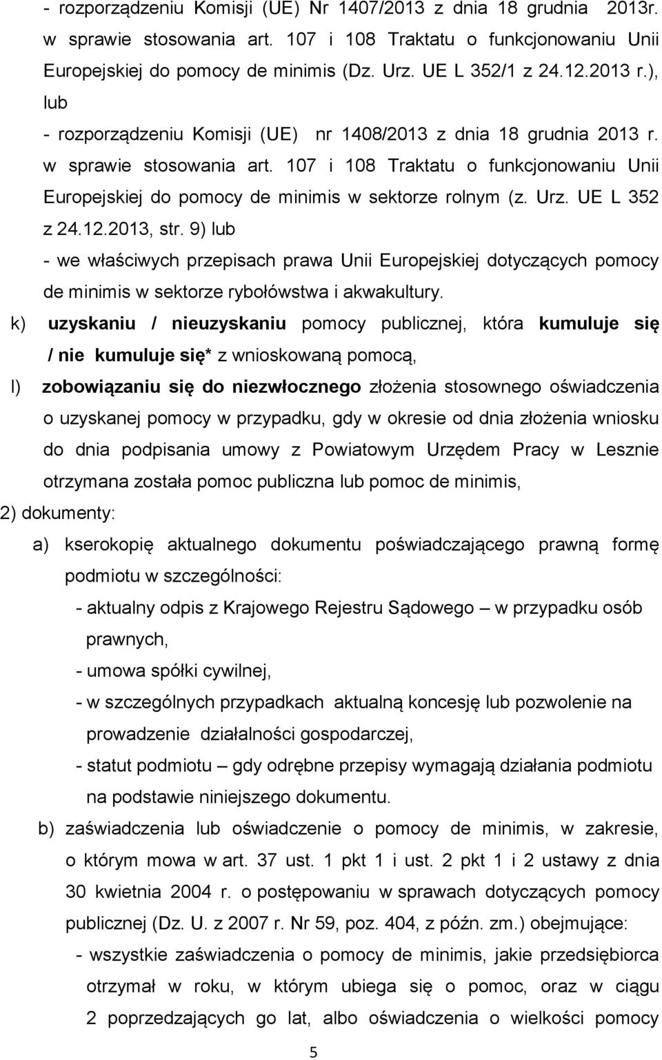 107 i 108 Traktatu o funkcjonowaniu Unii Europejskiej do pomocy de minimis w sektorze rolnym (z. Urz. UE L 352 z 24.12.2013, str.