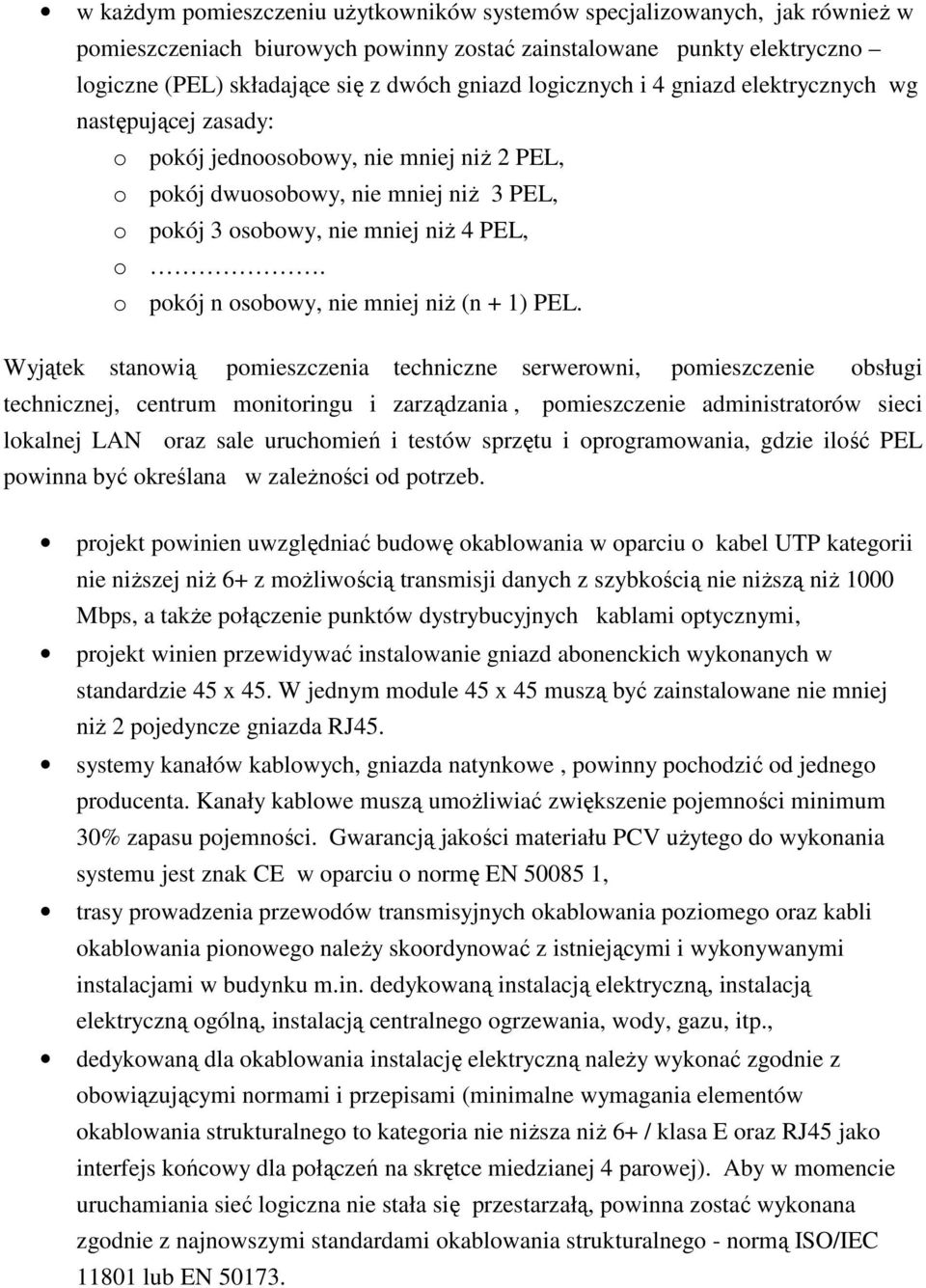 o pokój n osobowy, nie mniej niŝ (n + 1) PEL.