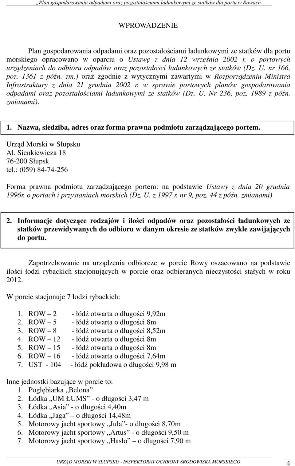 ) oraz zgodnie z wytycznymi zawartymi w Rozporządzeniu Ministra Infrastruktury z dnia 21 grudnia 2002 r.