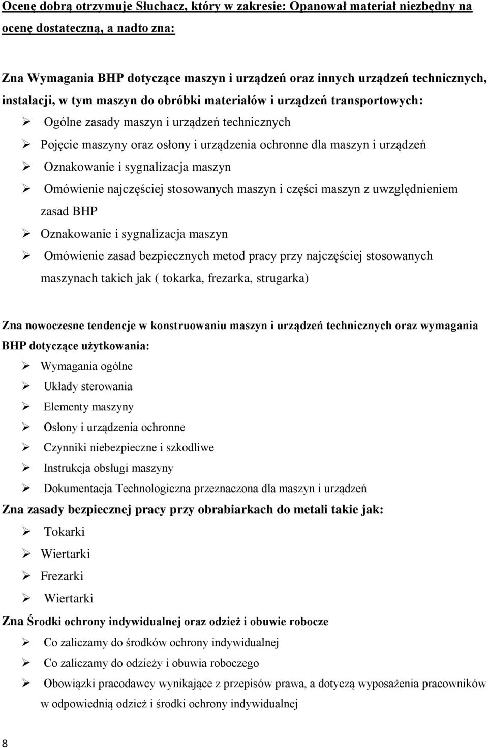 Omówienie najczęściej stosowanych maszyn i części maszyn z uwzględnieniem zasad BHP Omówienie zasad bezpiecznych metod pracy przy najczęściej stosowanych maszynach takich jak ( tokarka, frezarka,
