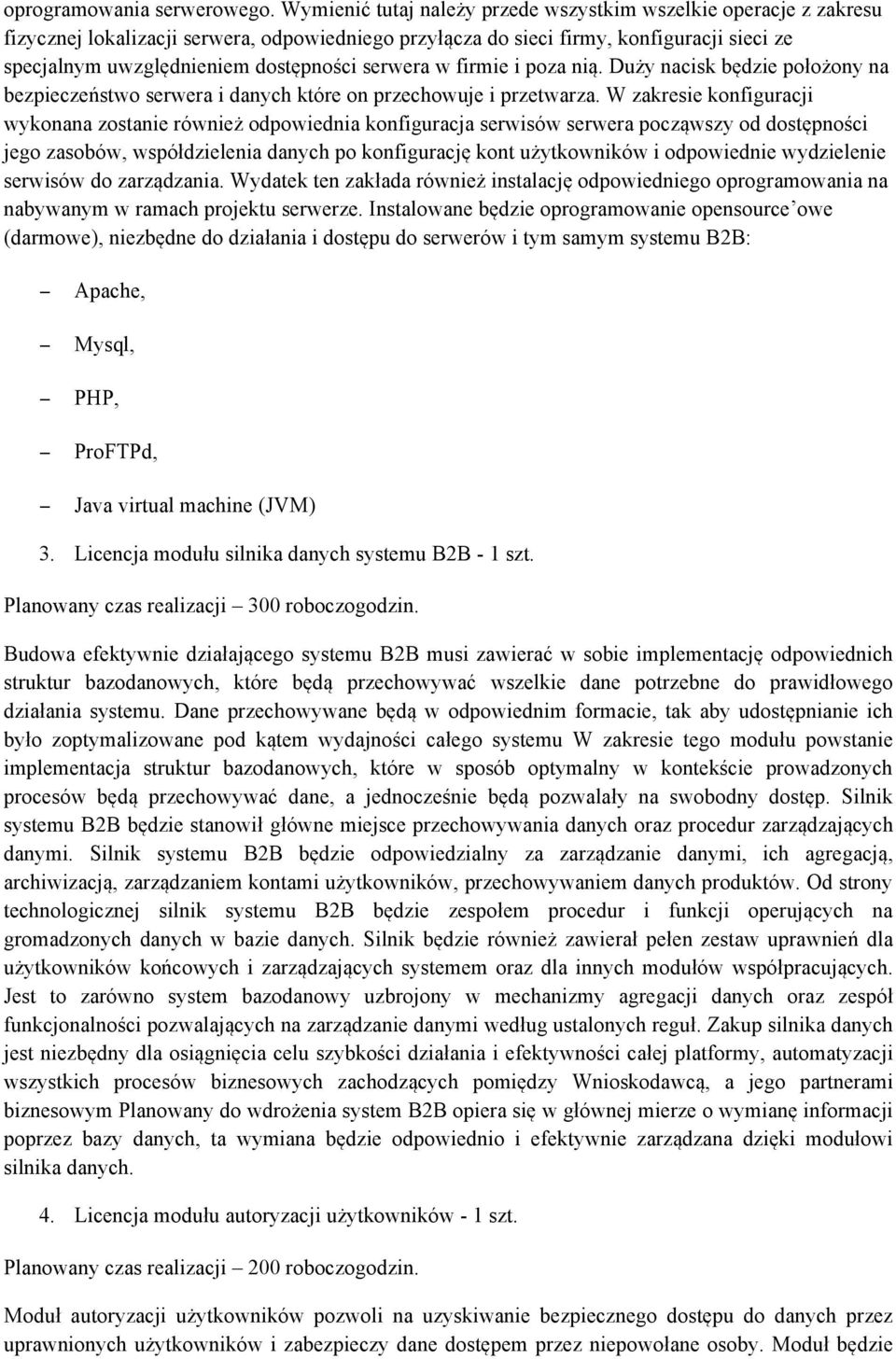 serwera w firmie i poza nią. Duży nacisk będzie położony na bezpieczeństwo serwera i danych które on przechowuje i przetwarza.