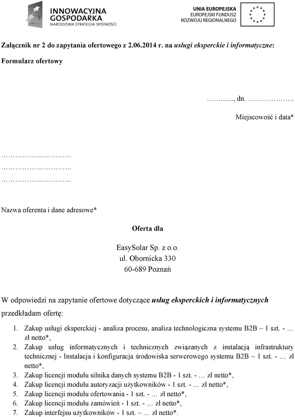 Zakup usługi eksperckiej - analiza procesu, analiza technologiczna systemu B2B 1 szt. - zł netto*, 2.