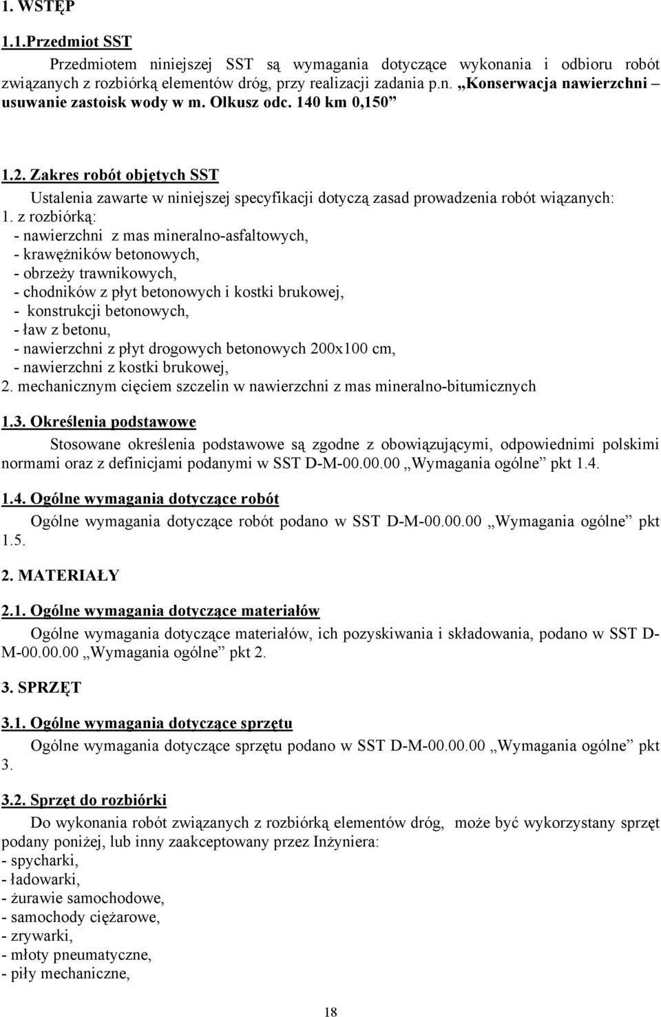 z rozbiórką: - nawierzchni z mas mineralno-asfaltowych, - krawęŝników betonowych, - obrzeŝy trawnikowych, - chodników z płyt betonowych i kostki brukowej, - konstrukcji betonowych, - ław z betonu, -