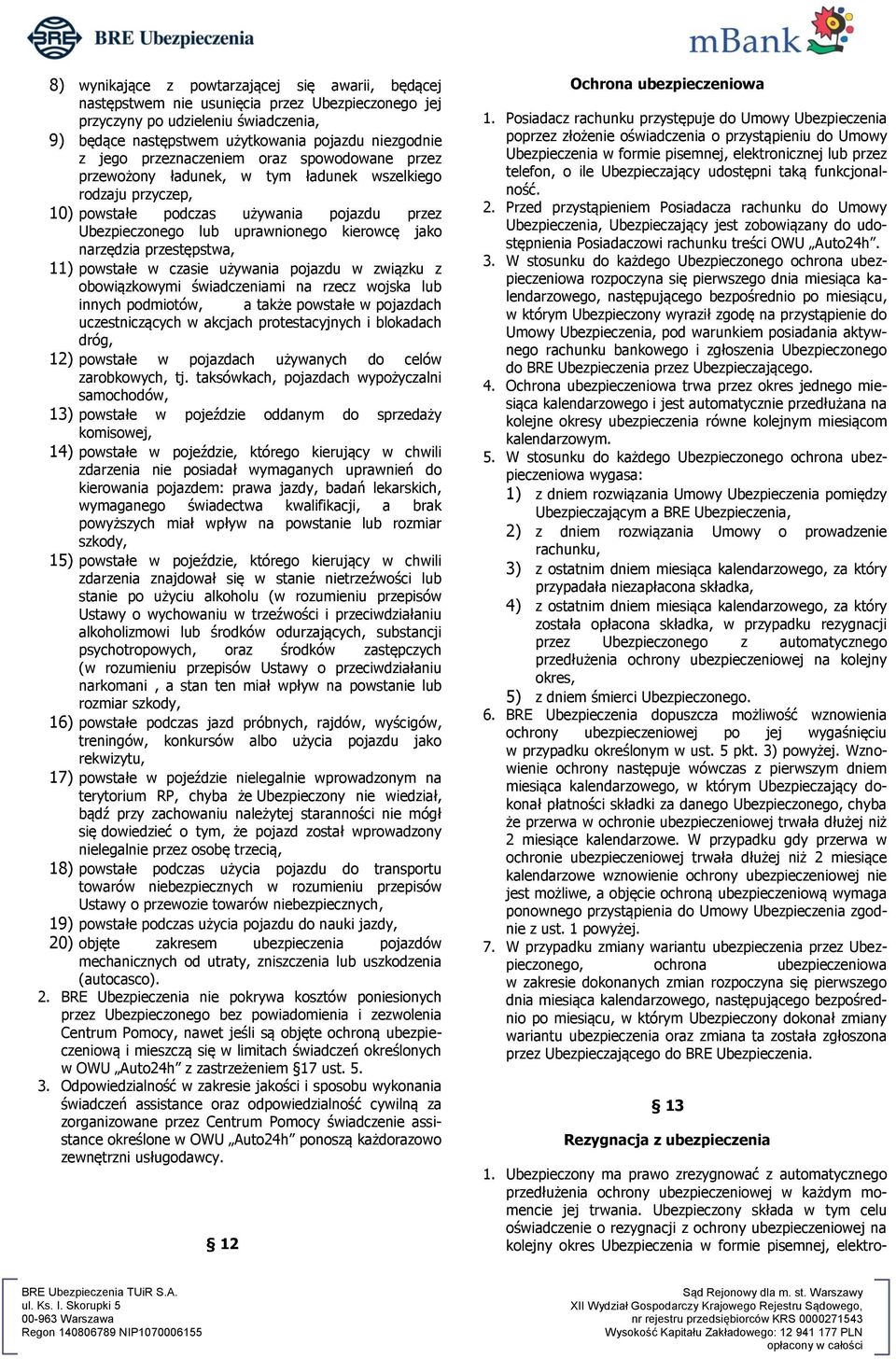 narzędzia przestępstwa, 11) powstałe w czasie używania pojazdu w związku z obowiązkowymi świadczeniami na rzecz wojska lub innych podmiotów, a także powstałe w pojazdach uczestniczących w akcjach