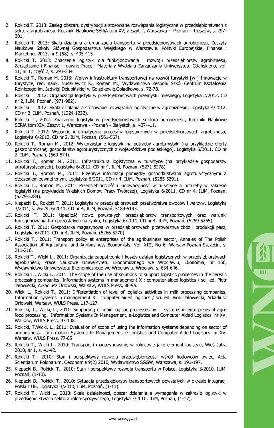 Polityki Europejskie, Finanse i Marketing. 2013, nr 9 (58), s. 405-415. 4. Rokicki T.