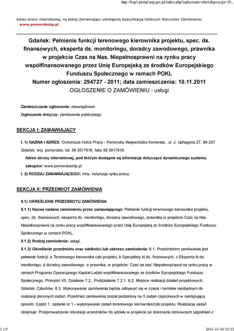 Niepełnosprawni na rynku pracy współfinansowanego przez Unię Europejską ze środków Europejskiego Funduszu Społecznego w ramach POKL Numer ogłoszenia: 294727-2011;