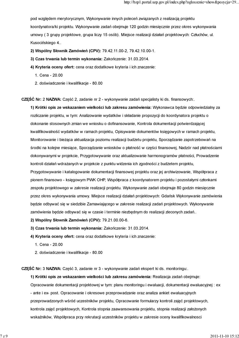 . 2) Wspólny Słownik Zamówień (CPV): 79.42.11.00-2, 79.42.10.00-1. 3) Czas trwania lub termin wykonania: Zakończenie: 31.03.2014.