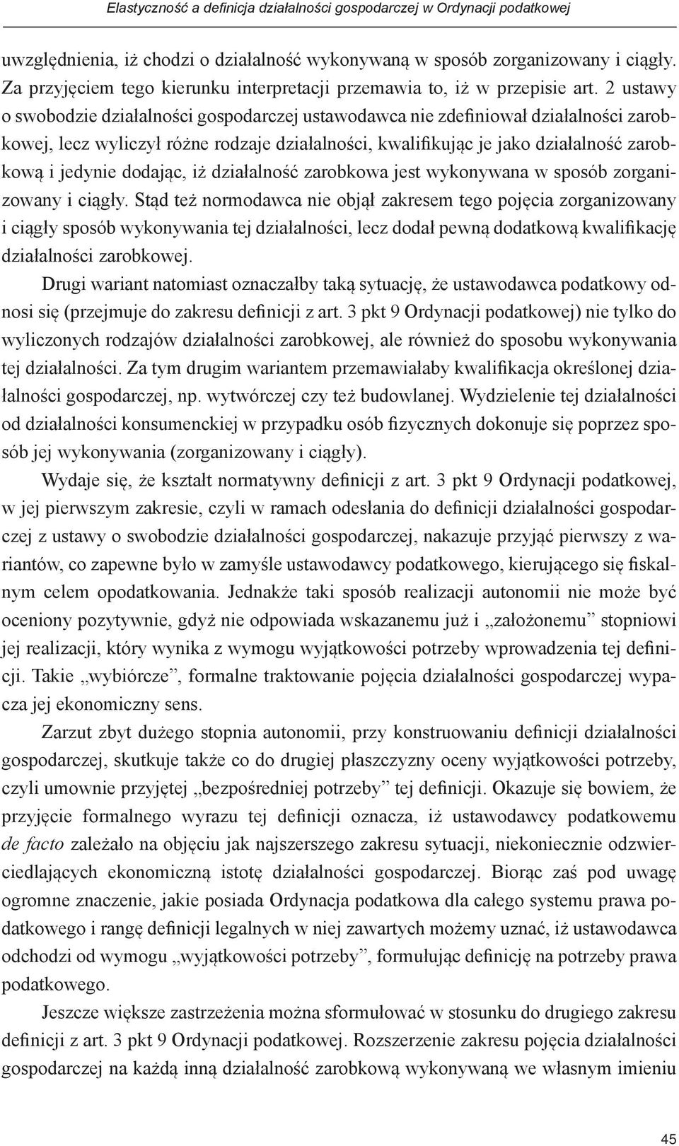 2 ustawy o swobodzie działalności gospodarczej ustawodawca nie zdefiniował działalności zarobkowej, lecz wyliczył różne rodzaje działalności, kwalifikując je jako działalność zarobkową i jedynie