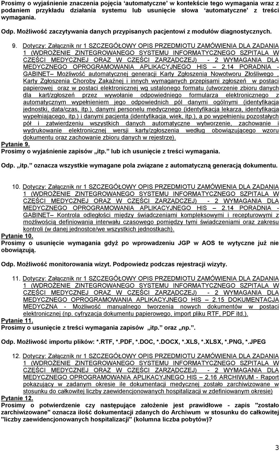 Dotyczy: Załącznik nr 1 SZCZEGÓŁOWY OPIS PRZEDMIOTU ZAMÓWIENIA DLA ZADANIA MEDYCZNEGO OPROGRAMOWANIA APLIKACYJNEGO HIS 2.