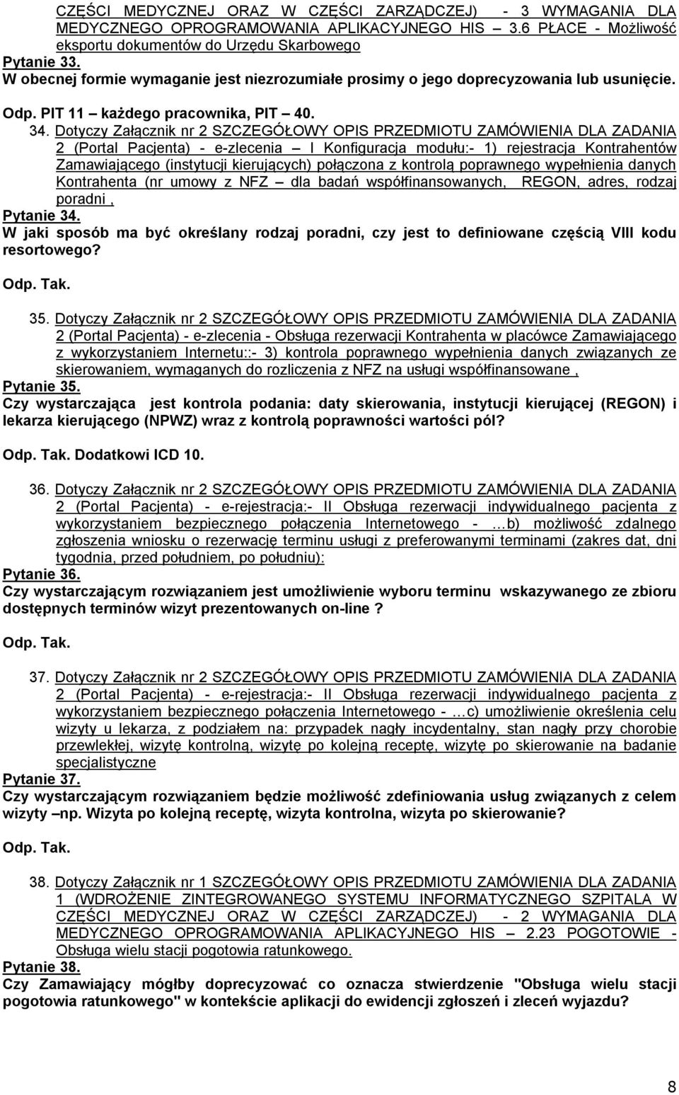 połączona z kontrolą poprawnego wypełnienia danych Kontrahenta (nr umowy z NFZ dla badań współfinansowanych, REGON, adres, rodzaj poradni, Pytanie 34.