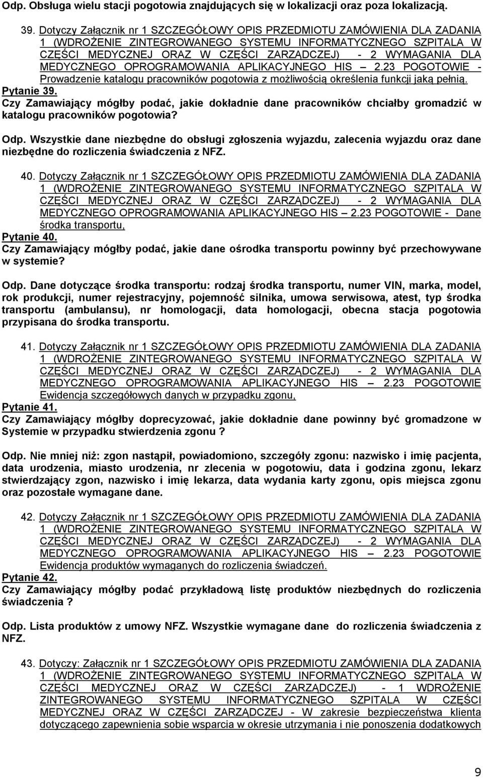 23 POGOTOWIE - Prowadzenie katalogu pracowników pogotowia z możliwością określenia funkcji jaką pełnią. Pytanie 39.