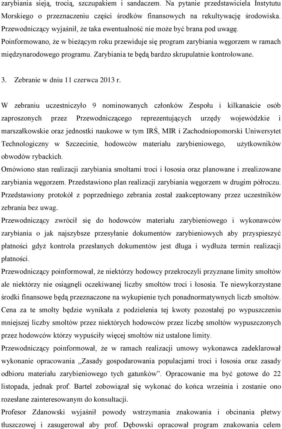 Zarybiania te będą bardzo skrupulatnie kontrolowane. 3. Zebranie w dniu 11 czerwca 2013 r.