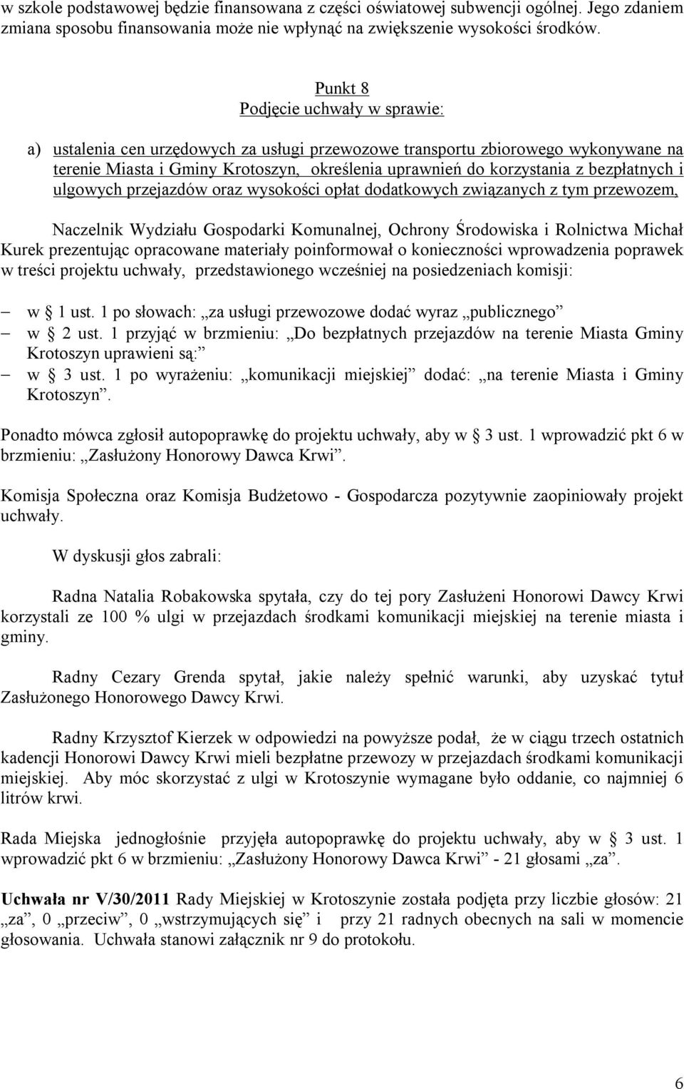 bezpłatnych i ulgowych przejazdów oraz wysokości opłat dodatkowych związanych z tym przewozem, Naczelnik Wydziału Gospodarki Komunalnej, Ochrony Środowiska i Rolnictwa Michał Kurek prezentując