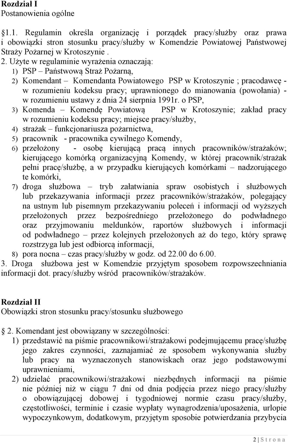 Użyte w regulaminie wyrażenia oznaczają: 1) PSP Państwową Straż Pożarną, 2) Komendant Komendanta Powiatowego PSP w Krotoszynie ; pracodawcę - w rozumieniu kodeksu pracy; uprawnionego do mianowania