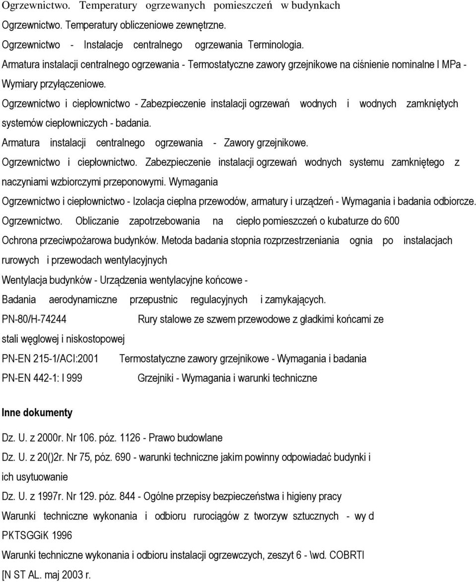 Ogrzewnictwo i ciepłownictwo - Zabezpieczenie instalacji ogrzewań wodnych i wodnych zamkniętych systemów ciepłowniczych - badania. Armatura instalacji centralnego ogrzewania - Zawory grzejnikowe.