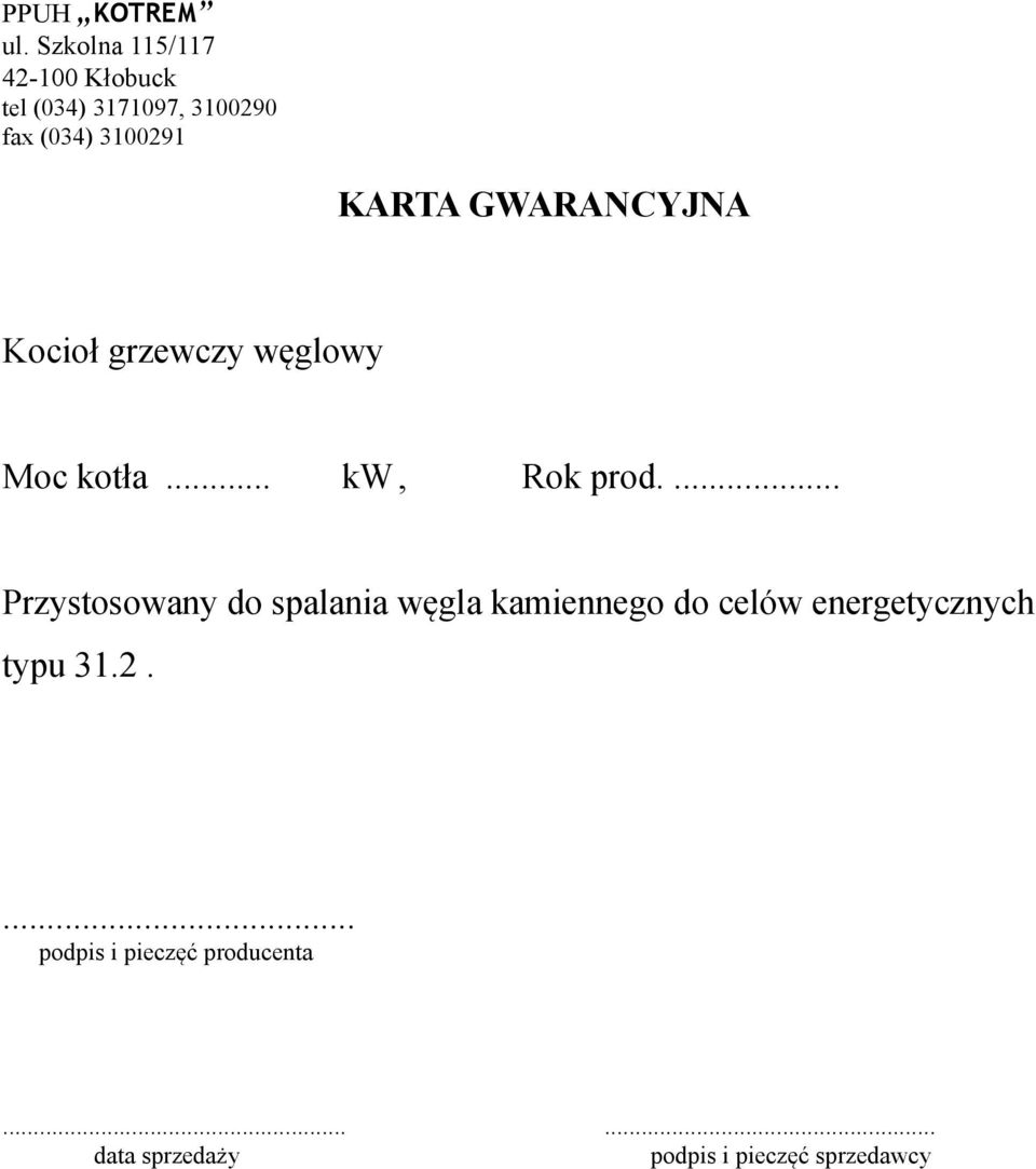 KARTA GWARANCYJNA Kocioł grzewczy węglowy Moc kotła... kw, Rok prod.