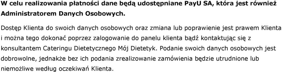 zalogowanie do panelu klienta bądź kontaktując się z konsultantem Cateringu Dietetycznego Mój Dietetyk.