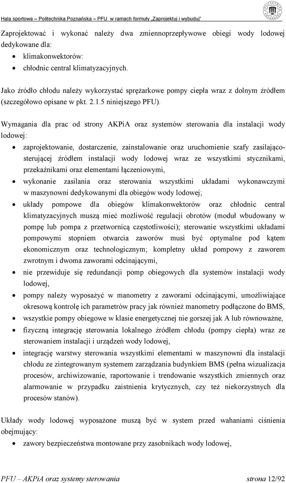 Wymagania dla prac od strony AKPiA oraz systemów sterowania dla instalacji wody lodowej: zaprojektowanie, dostarczenie, zainstalowanie oraz uruchomienie szafy zasilającosterującej źródłem instalacji