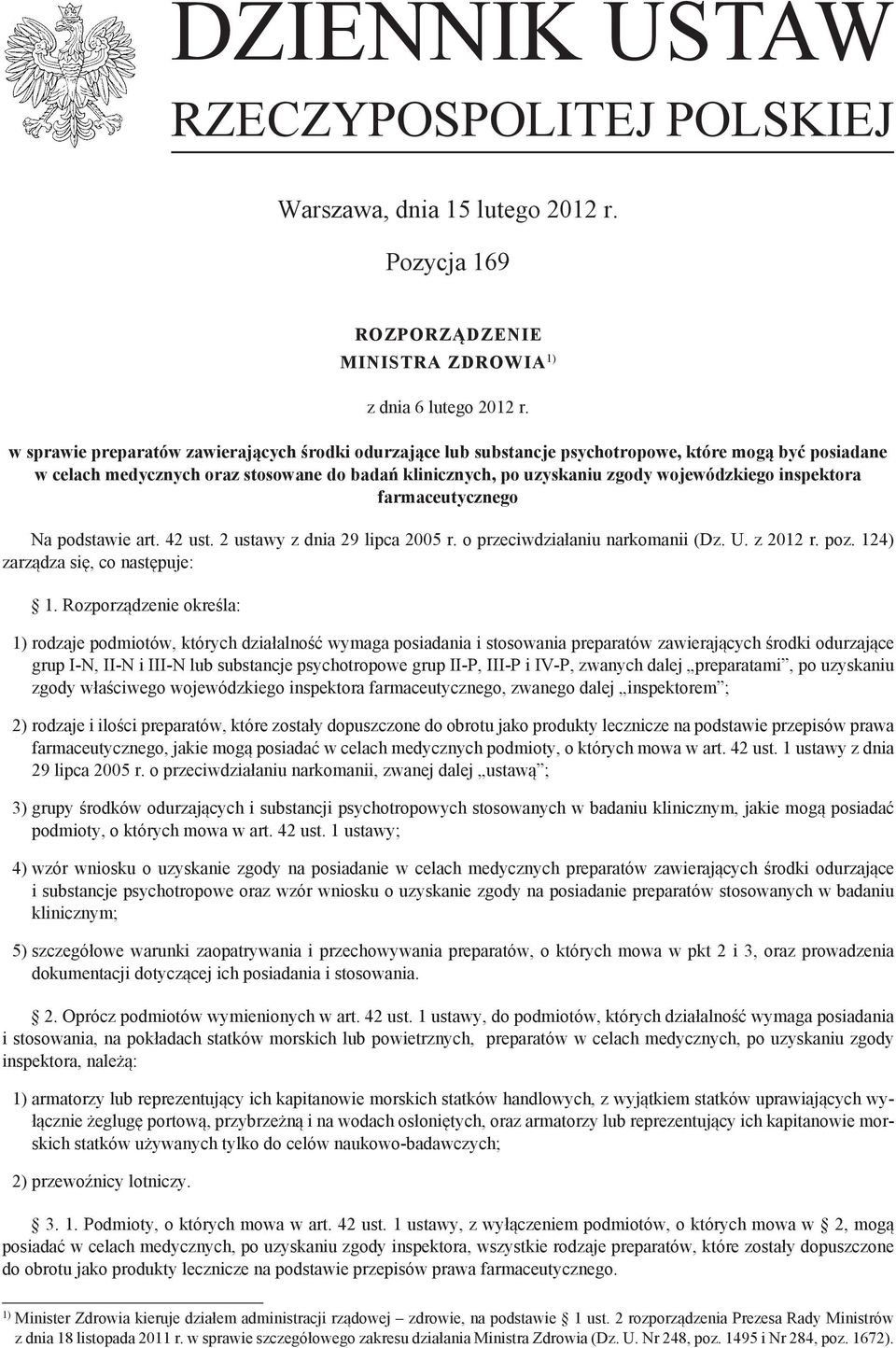 inspektora farmaceutycznego Na podstawie art. 42 ust. 2 ustawy z dnia 29 lipca 2005 r. o przeciwdziałaniu narkomanii (Dz. U. z 2012 r. poz. 124) zarządza się, co następuje: 1.