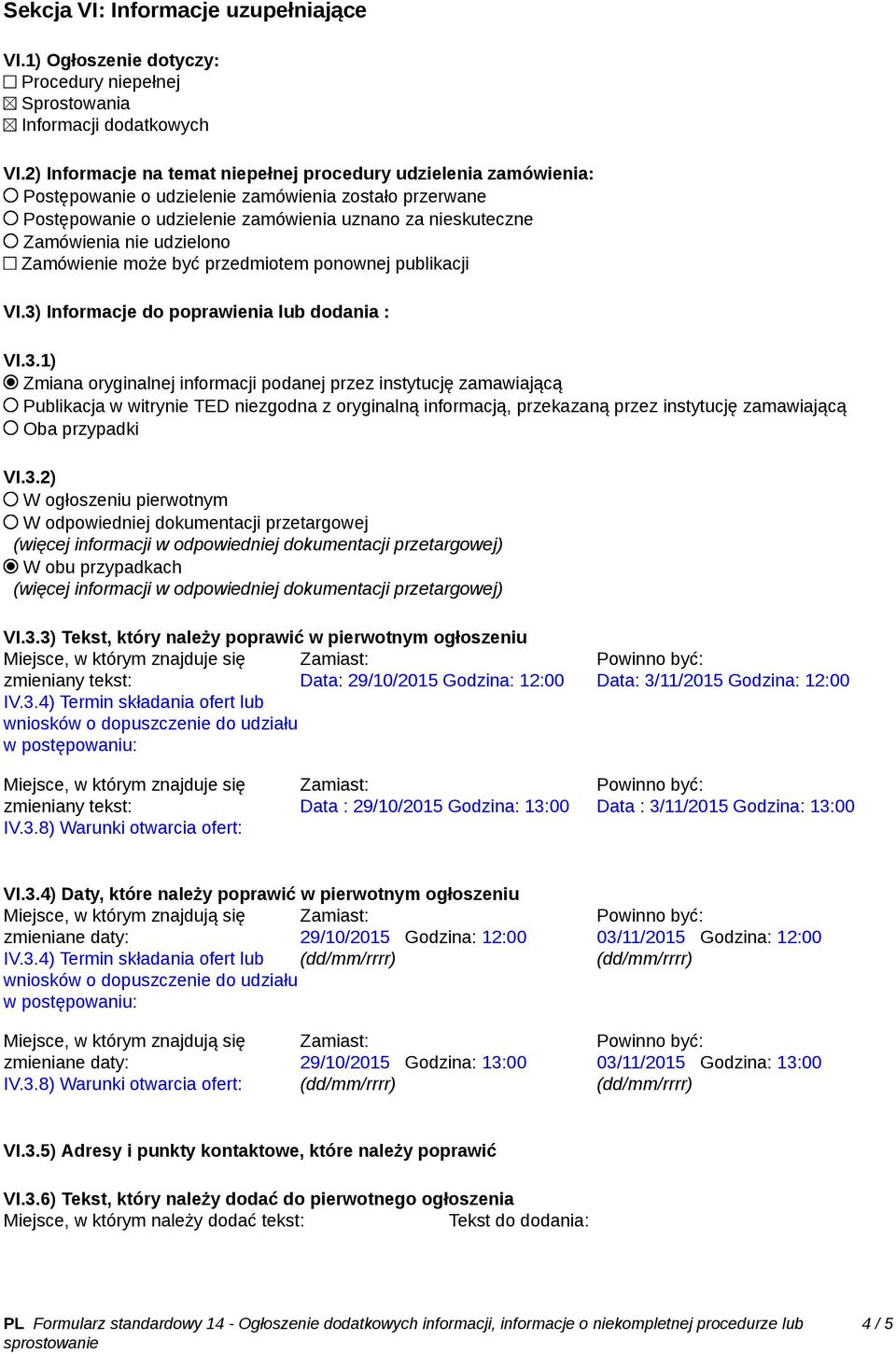 udzielono Zamówienie może być przedmiotem ponownej publikacji VI.3)