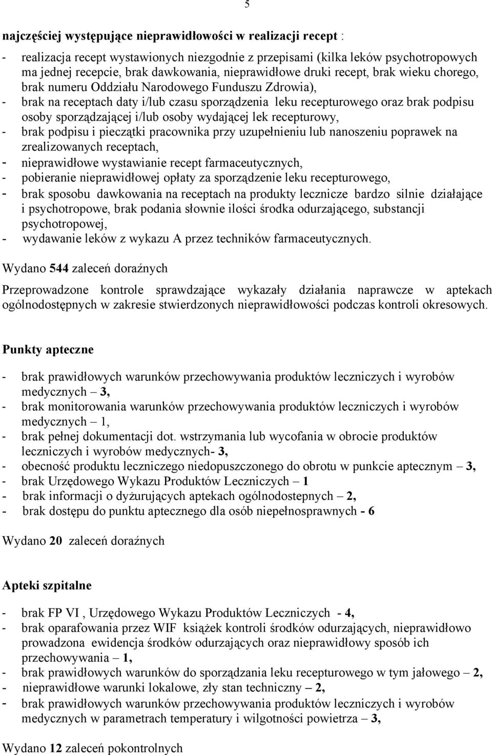 osoby wydającej lek recepturowy, brak podpisu i pieczątki pracownika przy uzupełnieniu lub nanoszeniu poprawek na zrealizowanych receptach, nieprawidłowe wystawianie recept farmaceutycznych,