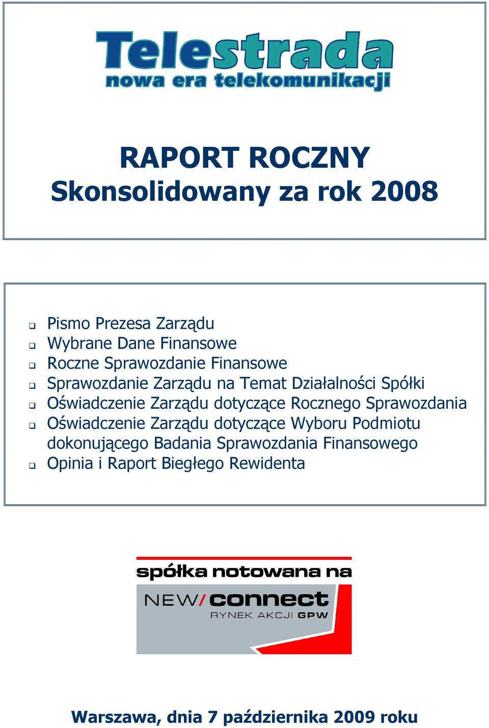 dotyczące Rocznego Sprawozdania Oświadczenie Zarządu dotyczące Wyboru Podmiotu dokonującego