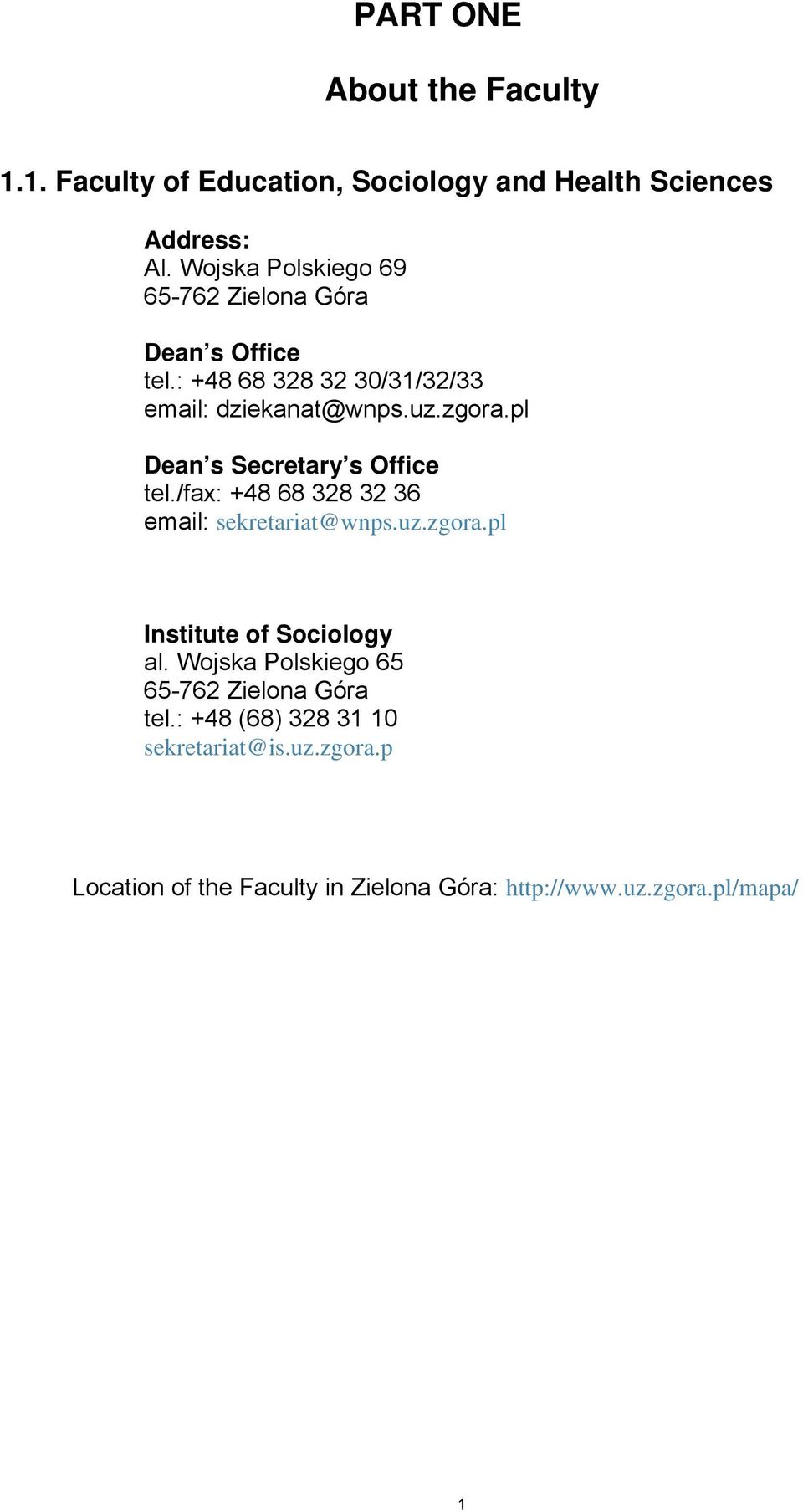 pl Dean s Secretary s Office tel./fax: +48 68 38 3 36 email: sekretariat@wnps.uz.zgora.pl Institute Sociology al.