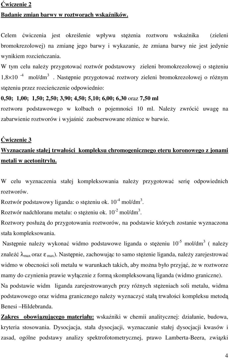 W tym celu naleŝy przygotować roztwór podstawowy zieleni bromokrezolowej o stęŝeniu 1,8 10-4 mol/dm 3.