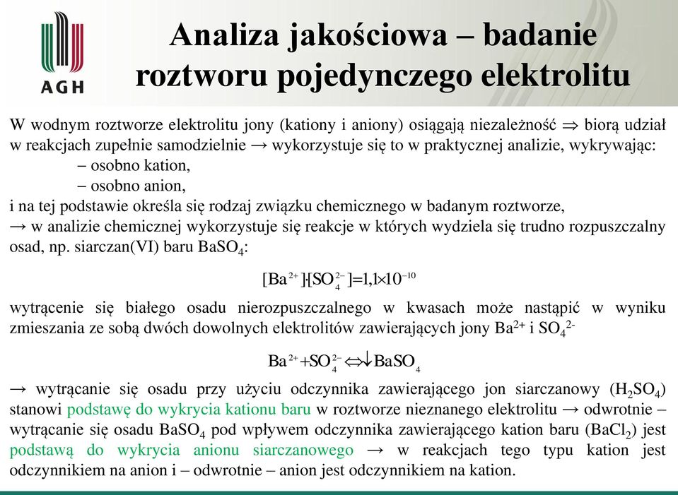 których wydziela się trudno rozpuszczalny osad, np.