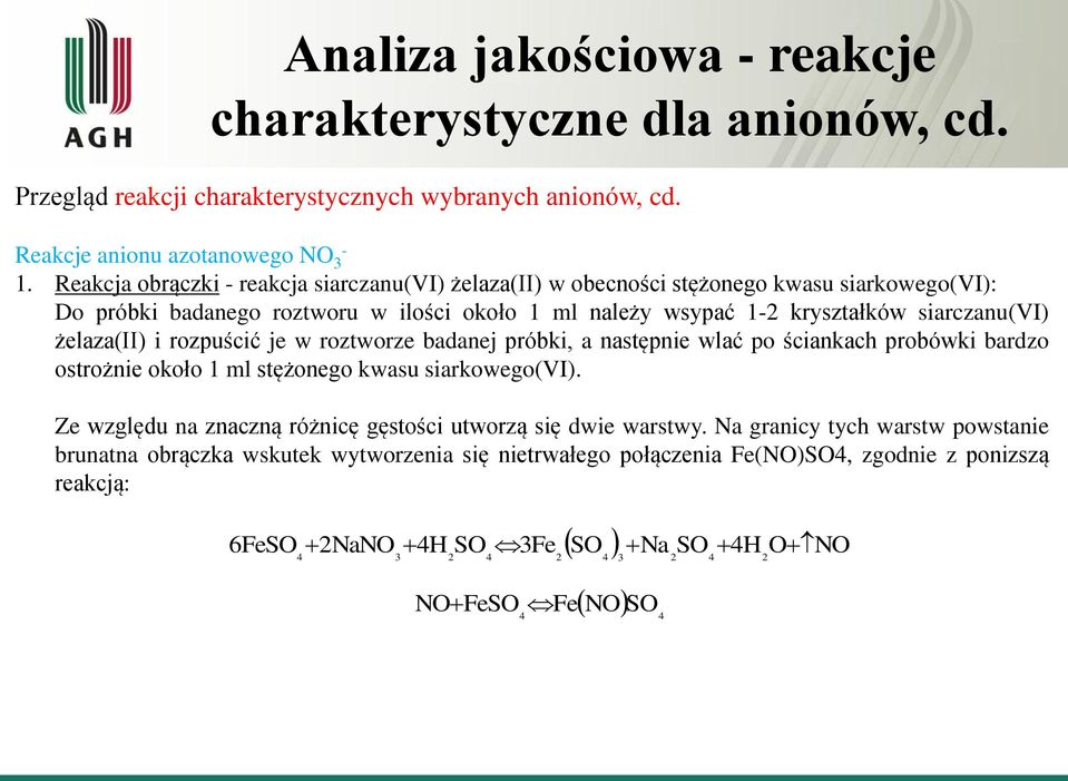 żelaza(ii) i rozpuścić je w roztworze badanej próbki, a następnie wlać po ściankach probówki bardzo ostrożnie około 1 ml stężonego kwasu siarkowego(vi).