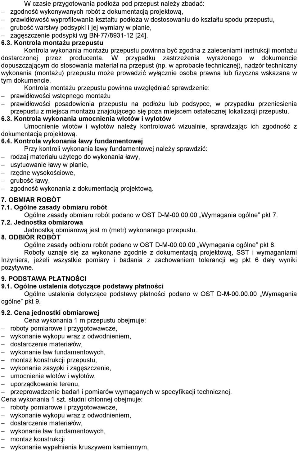 -12 [24]. 6.3. Kontrola montażu przepustu Kontrola wykonania montażu przepustu powinna być zgodna z zaleceniami instrukcji montażu dostarczonej przez producenta.