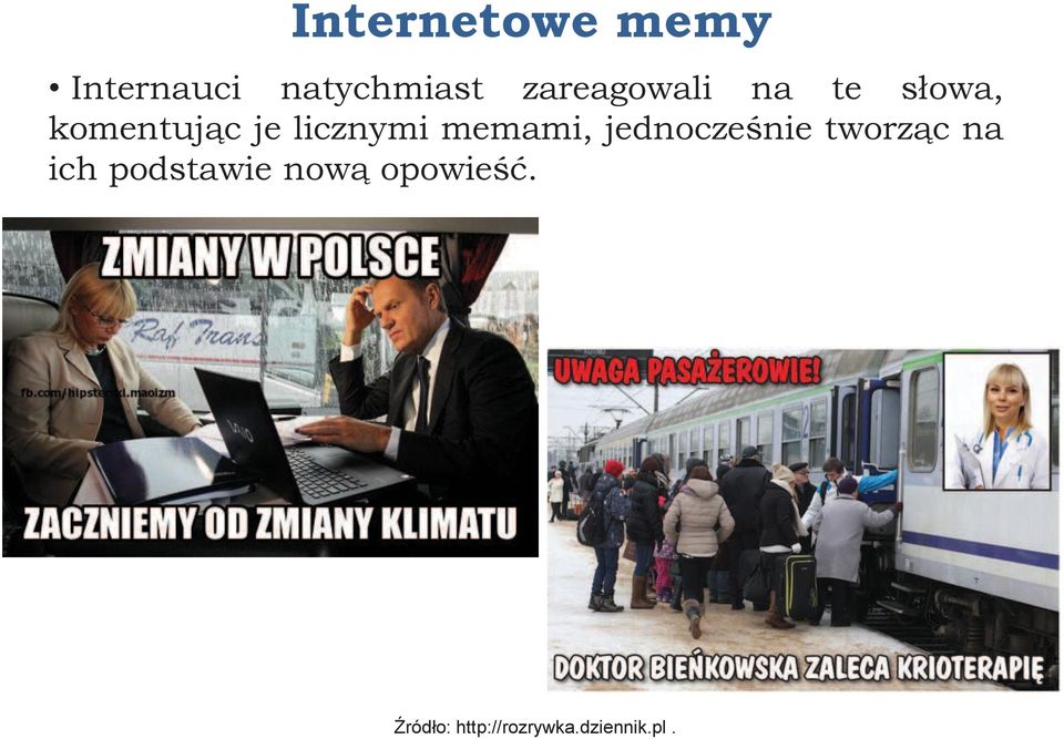 licznymi memami, jednocześnie tworząc na ich