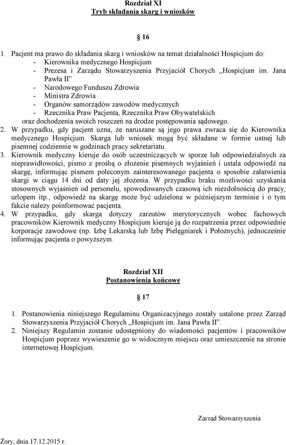 Jana Pawła II - Narodowego Funduszu Zdrowia - Ministra Zdrowia - Organów samorządów zawodów medycznych - Rzecznika Praw Pacjenta, Rzecznika Praw Obywatelskich oraz dochodzenia swoich roszczeń na