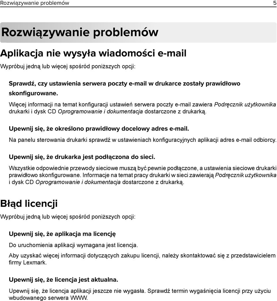 Więcej informacji na temat konfiguracji ustawień serwera poczty e-mail zawiera Podręcznik użytkownika drukarki i dysk CD Oprogramowanie i dokumentacja dostarczone z drukarką.