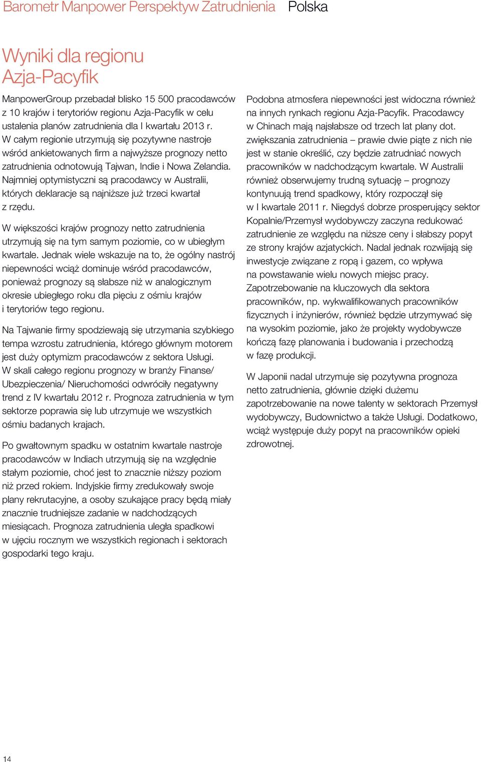 Najmniej optymistyczni są pracodawcy w Australii, których deklaracje są najniższe już trzeci kwartał z rzędu.