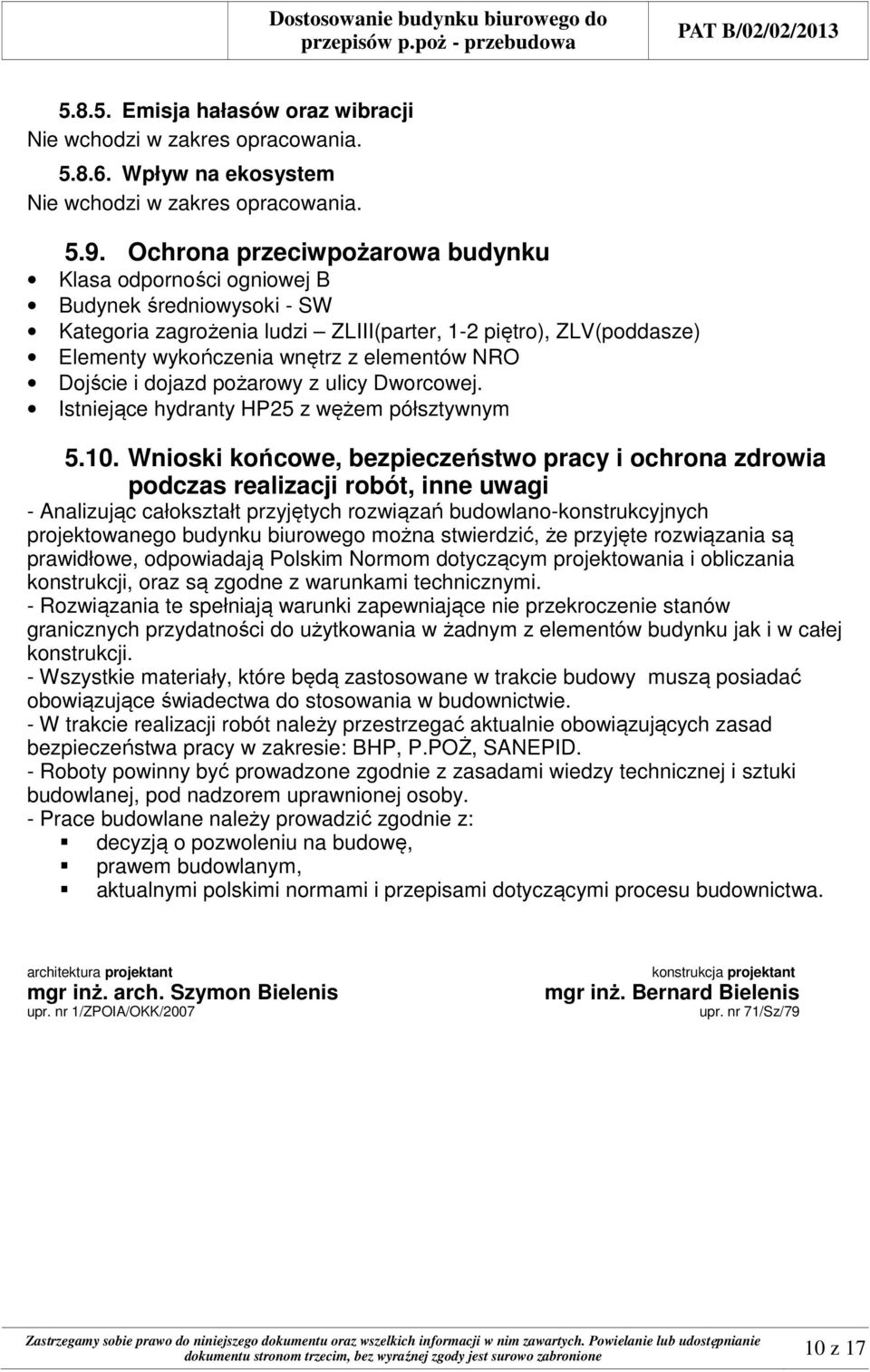 Dojście i dojazd pożarowy z ulicy Dworcowej. Istniejące hydranty HP25 z wężem półsztywnym 5.10.