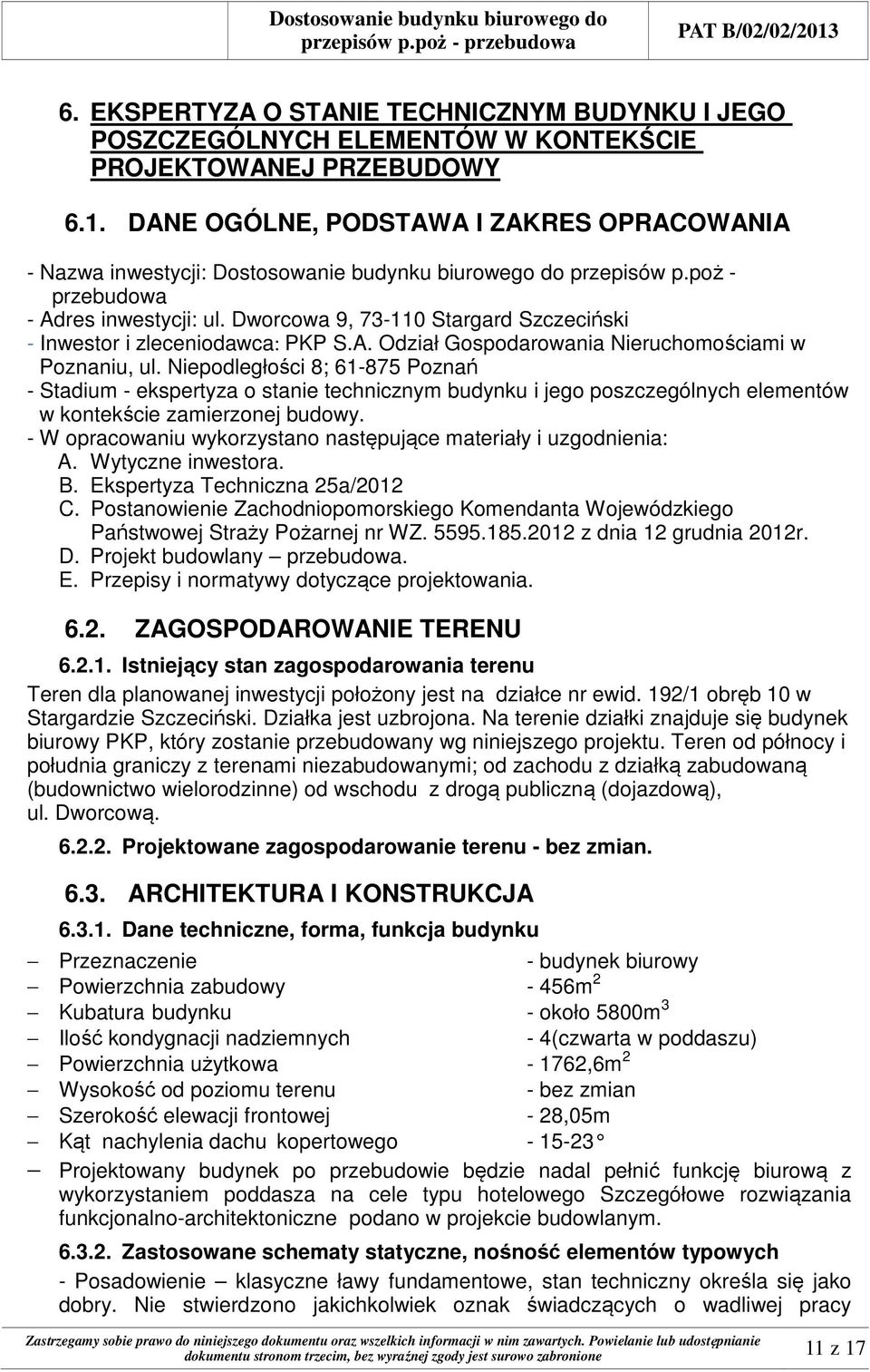 Dworcowa 9, 73-110 Stargard Szczeciński - Inwestor i zleceniodawca: PKP S.A. Odział Gospodarowania Nieruchomościami w Poznaniu, ul.