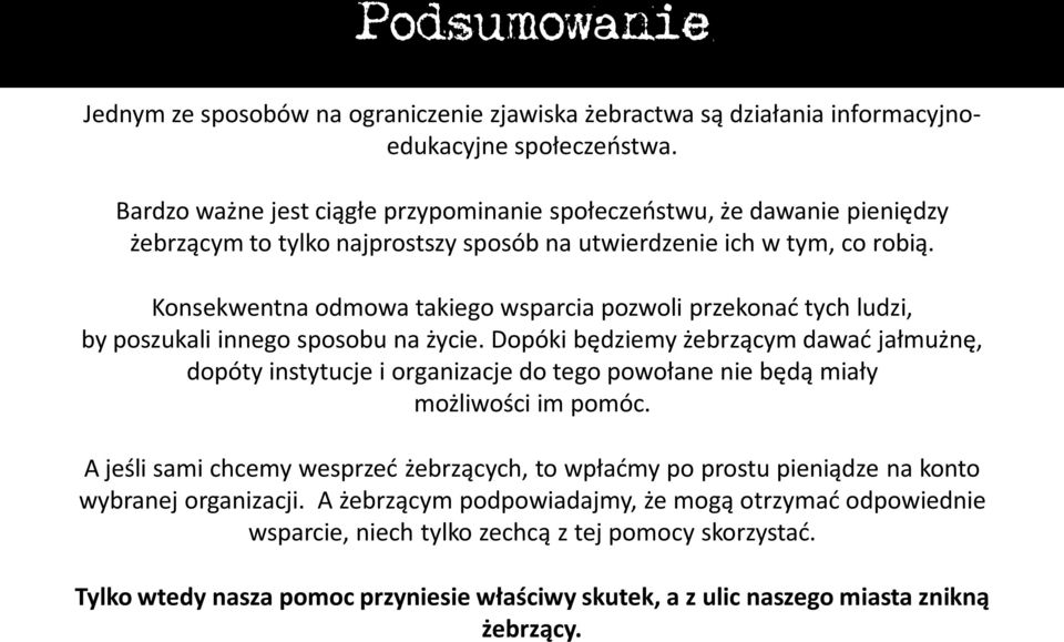 Konsekwentna odmowa takiego wsparcia pozwoli przekonać tych ludzi, by poszukali innego sposobu na życie.